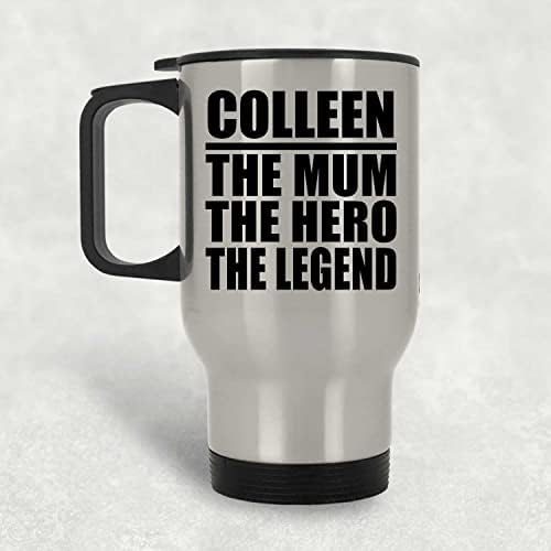 Dizajnirajte Colleenu The Mom The Hero The Legend, srebrna putna krigla 14oz Izolirani od nehrđajućeg čelika,