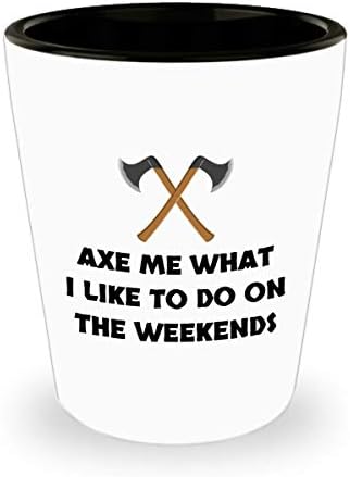 Axe bacanje poklona-Axe bacač poklona-Axe bacanje keramike Shot Glass-Axe me ono što volim raditi vikendom